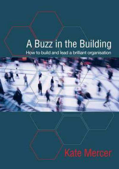 Cover for Kate Mercer · A Buzz in the Building: How to build and lead a brilliant organisation (Paperback Bog) (2016)