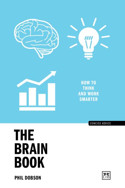 Cover for Phil Dobson · The Brain Book: How to think and work smarter - Concise Advice (Paperback Book) (2022)