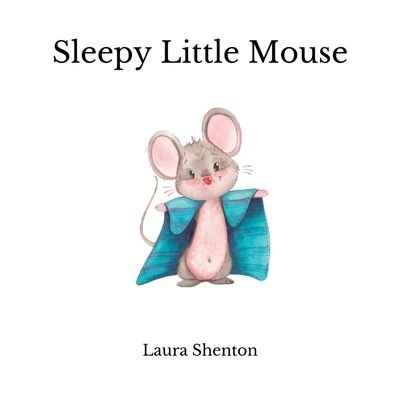 Cover for Laura Shenton · Sleepy Little Mouse (Paperback Book) (2021)