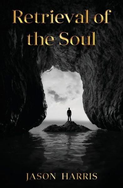 Cover for Jason Harris · Retrieval of the Soul: Retrieval of the Soul (Taschenbuch) (2024)