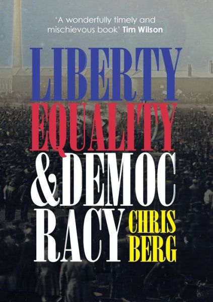 Cover for Chris Berg · Liberty, Equality &amp; Democracy (Pocketbok) (2015)