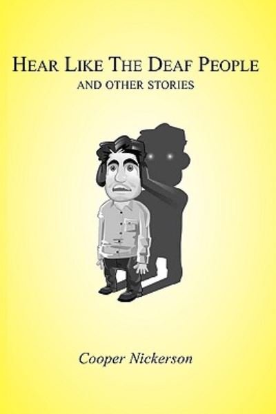 Cover for Cooper Nickerson · Hear Like the Deaf People: and Other Stories (Paperback Bog) (2010)