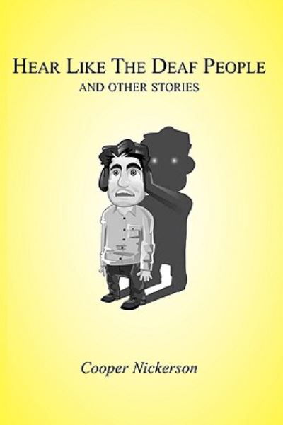 Cover for Cooper Nickerson · Hear Like the Deaf People: and Other Stories (Pocketbok) (2010)