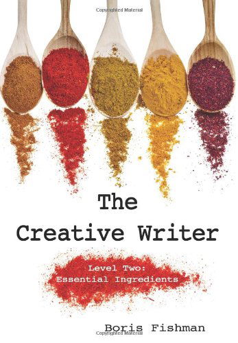 Cover for Boris Fishman · The Creative Writer, Level Two: Essential Ingredients - The Creative Writer (Taschenbuch) (2024)