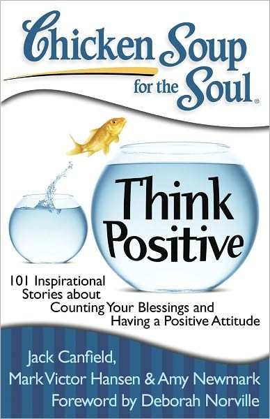 Cover for Jack Canfield · Chicken Soup for the Soul: Think Positive: 101 Inspirational Stories about Counting Your Blessings and Having a Positive Attitude (Paperback Book) (2010)