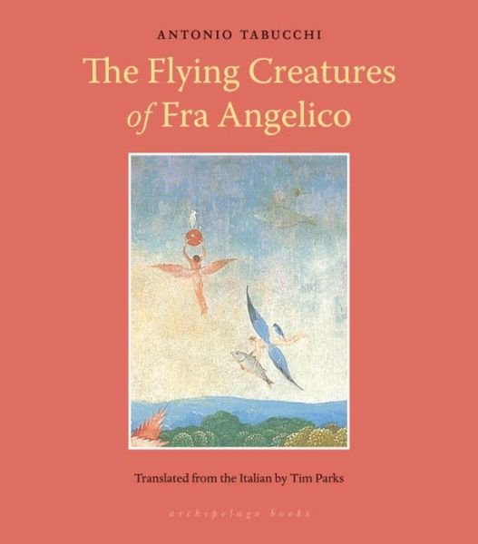 Cover for Antonio Tabucchi · The Flying Creatures Of Fra Angelico (Taschenbuch) (2012)