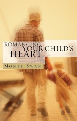 Cover for Monte Swan · Romancing Your Child's Heart (Paperback Book) [Second, (second Edition) edition] (2015)