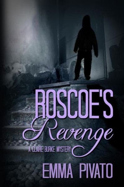 Cover for Emma Pivato · Roscoe's Revenge: a Claire Burke Mystery (Paperback Book) (2014)