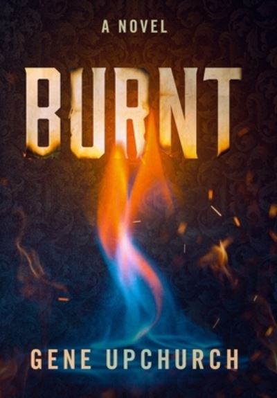 Cover for Gene Upchurch · Burnt (Book) (2022)