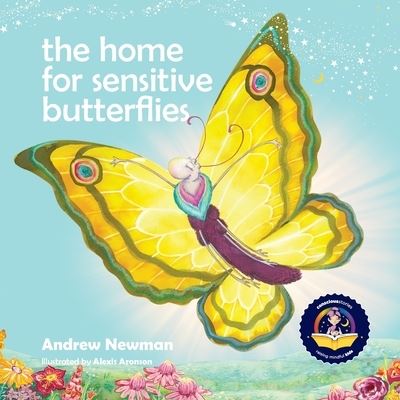 Cover for Andrew Newman · The Home For Sensitive Butterflies: Gently inviting sensitive souls to settle at home on earth - Conscious Stories (Taschenbuch) (2021)