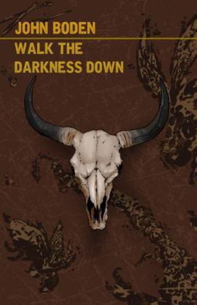 Cover for John Boden · Walk the Darkness Down (Paperback Book) (2019)