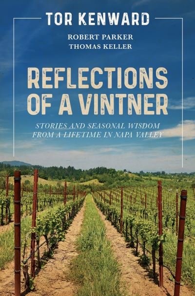 Cover for Tor Kenward · Reflections of a Vintner: Stories and Seasonal Wisdom from a Lifetime in Napa Valley (Gebundenes Buch) (2022)