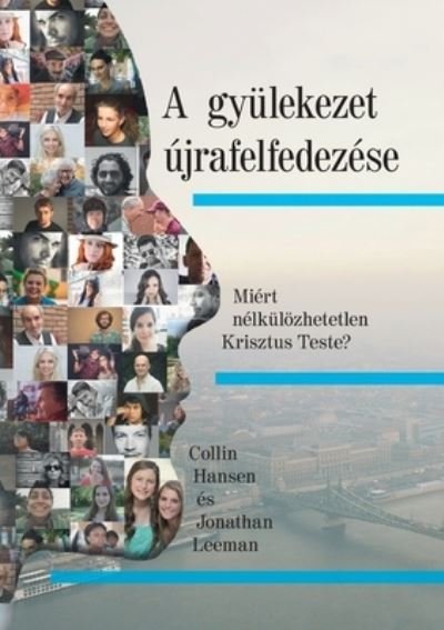 Cover for Collin Hansen · A gyulekezet ujrafelfedezese (Rediscover Church) (Hungarian) (Paperback Book) (2021)