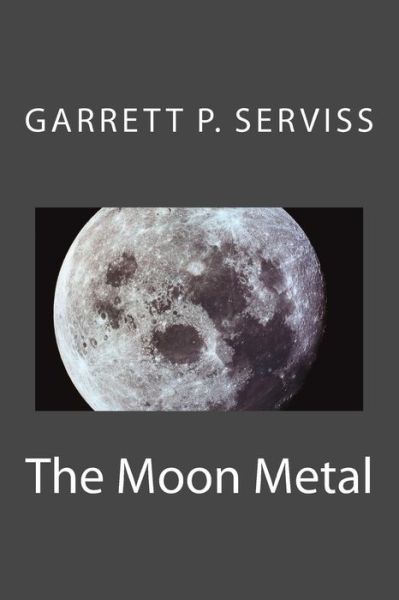 Cover for Garrett P Serviss · The moon metal (Paperback Book) (2017)