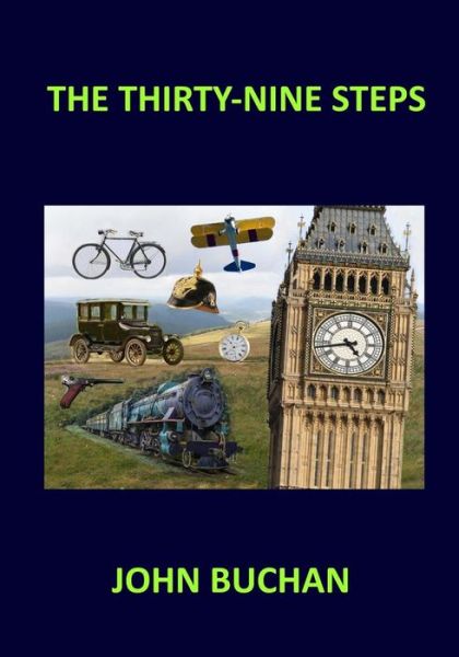 THE THIRTY-NINE STEPS John Buchan - John Buchan - Kirjat - Createspace Independent Publishing Platf - 9781974693566 - lauantai 19. elokuuta 2017