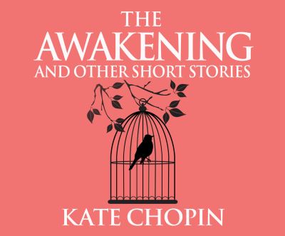 The Awakening and Other Short Stories - Kate Chopin - Muzyka - Dreamscape Media - 9781974903566 - 24 lipca 2018