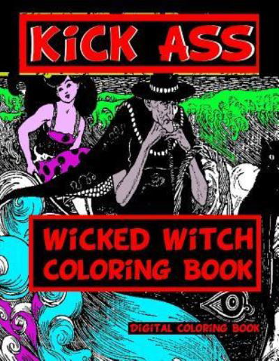 Cover for Digital Coloring Books · Kick Ass Wicked Witch Coloring Book (Paperback Book) (2017)