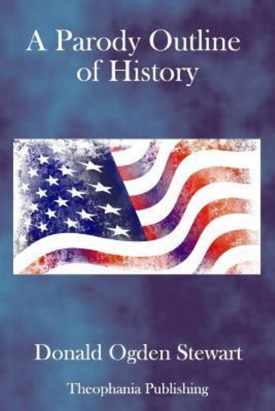 Cover for Donald Ogden Stewart · A Parody Outline Of History (Paperback Book) (2018)