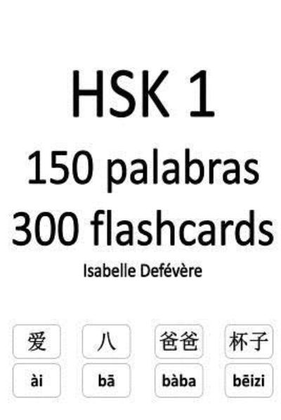 Cover for Isabelle Defévère · HSK 1 150 palabras 300 flashcards (Paperback Book) (2017)