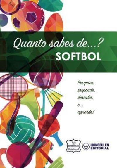 Cover for Wanceulen Notebook · Quanto Sabes de... Softbol (Paperback Book) (2017)