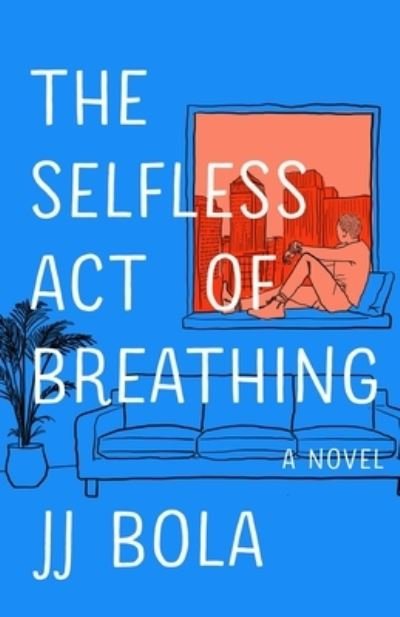 Cover for Jj Bola · The Selfless Act of Breathing (Gebundenes Buch) (2022)