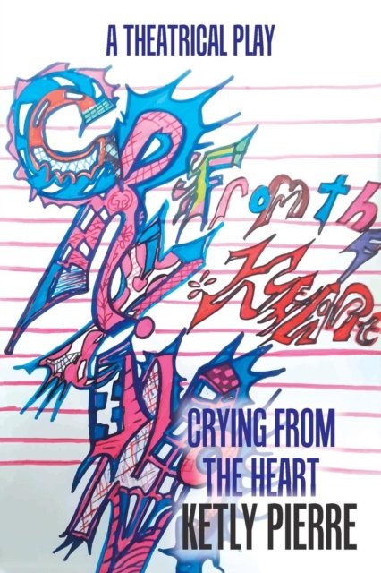 Cover for Ketly Pierre · Crying from the Heart: Theatrical Play (Paperback Book) (2019)