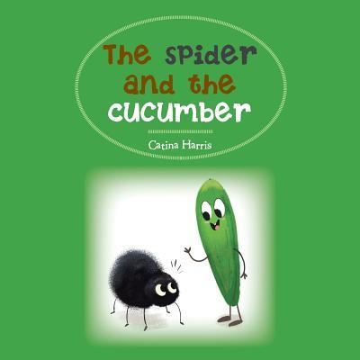 Cover for Catina Harris · The Spider and the Cucumber (Pocketbok) (2018)