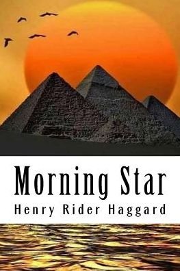 Morning Star - Henry Rider Haggard - Livros - Createspace Independent Publishing Platf - 9781986601566 - 19 de março de 2018