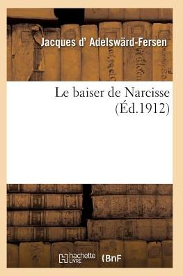 Cover for D Adelsward-fersen-j · Le Baiser De Narcisse (Paperback Book) (2016)