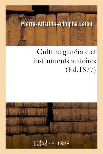 Cover for Lefour-p-a-a · Culture Generale et Instruments Aratoires (Paperback Book) [French edition] (2013)