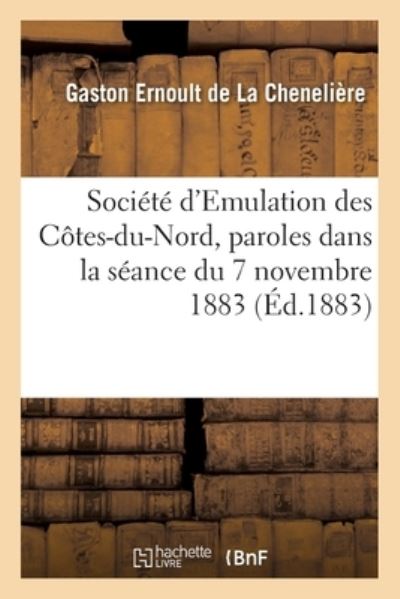 Cover for La Cheneliere · Societe d'Emulation Des Cotes-Du-Nord. Quelques Paroles Prononcees Dans La Seance (Paperback Book) (2016)