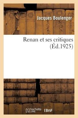 Renan Et Ses Critiques - Jacques Boulenger - Kirjat - Hachette Livre - BNF - 9782329256566 - 2019