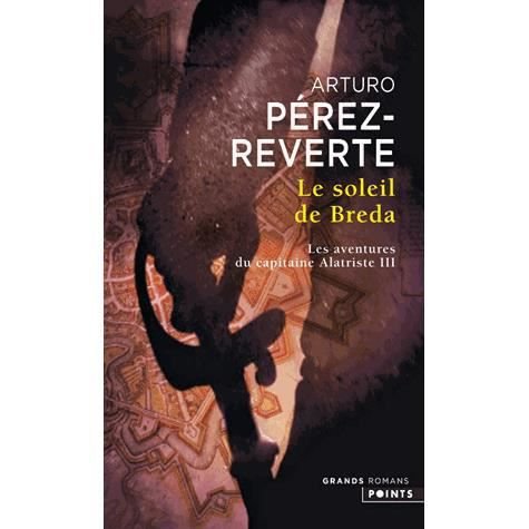 Les aventures du capitaine Alatriste 3/Le soleil de Breda - Arturo Perez-Reverte - Books - Points - 9782757808566 - April 1, 2008