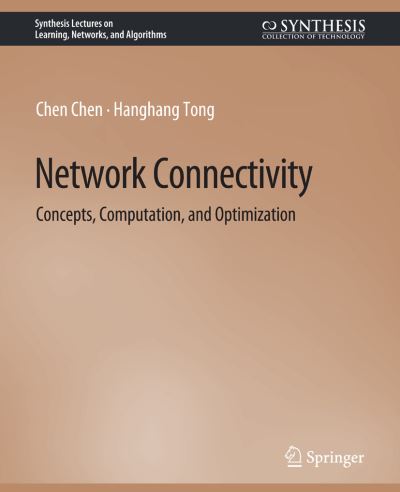 Network Connectivity: Concepts, Computation, and Optimization - Synthesis Lectures on Learning, Networks, and Algorithms - Chen Chen - Bøker - Springer International Publishing AG - 9783031037566 - 25. januar 2022
