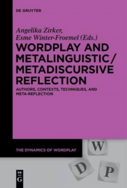 Cover for Angelika Zirker · Wordplay and Metalinguistic / Metadiscursive Reflection Authors, Contexts, Techniques, and Meta-Reflection (Book) (2015)