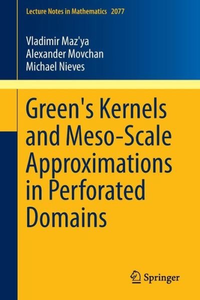 Cover for Vladimir Maz'ya · Green's Kernels and Meso-Scale Approximations in Perforated Domains - Lecture Notes in Mathematics (Paperback Bog) [2013 edition] (2013)