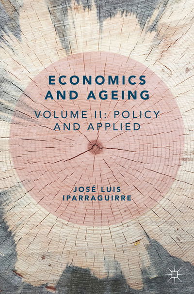 Cover for Jose Luis Iparraguirre · Economics and Ageing: Volume II: Policy and Applied (Paperback Bog) [1st ed. 2018 edition] (2018)