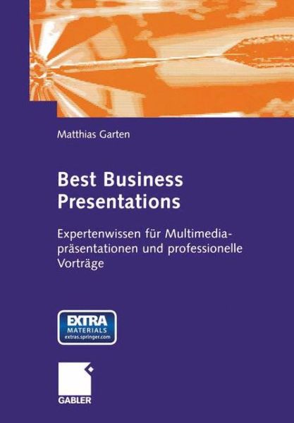 Cover for Matthias Garten · Best Business Presentations: Expertenwissen Fur Multimedia-Prasentationen Und Professionelle Vortrage (Paperback Book) [Softcover Reprint of the Original 1st 2004 edition] (2012)