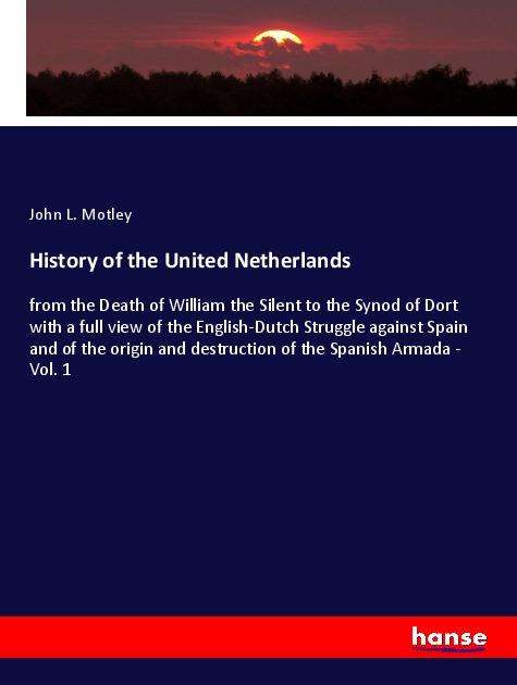 Cover for Motley · History of the United Netherland (Book)