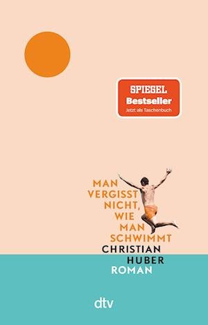 Cover for Christian Huber · Man vergisst nicht, wie man schwimmt (Book) (2023)