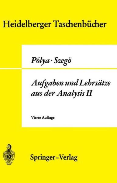 Polya, G. Szego, G. Aufgaben Und Lehrsatze Aus Der Analysis - Polya, George (Stanford Univ. Stanford University, California Stanford Univ. Stanford Univ. Stanford Univ. Stanford Univ. Stanford Univ. Stanford Univ. Stanford Univ. Stanford Univ. Stanford Univ. Stanford Univ. Stanford Univ. Stanford Univ. Stanford Univ - Bøger - Springer-Verlag Berlin and Heidelberg Gm - 9783540054566 - 1971