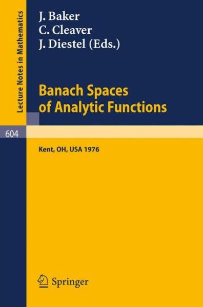 Cover for J Baker · Banach Spaces of Analytic Functions.: Proceedings of the Pelzczynski Conference Held at Kent State University, July 12-16, 1976. - Lecture Notes in Mathematics (Paperback Book) [1977 edition] (1977)