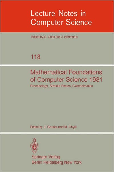Cover for J Gruska · Mathematical Foundations of Computer Science 1981: 10th Symposium Strbske Pleso, Czechoslovakia, August 31- September 4, 1981, Proceedings - Lecture Notes in Computer Science (Paperback Book) (1981)