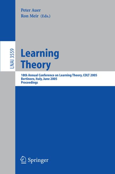 Cover for P Auer · Learning Theory: 18th Annual Conference on Learning Theory, Colt 2005, Bertinoro, Italy, June 27-30, 2005, Proceedings - Lecture Notes in Computer Science (Paperback Book) (2005)