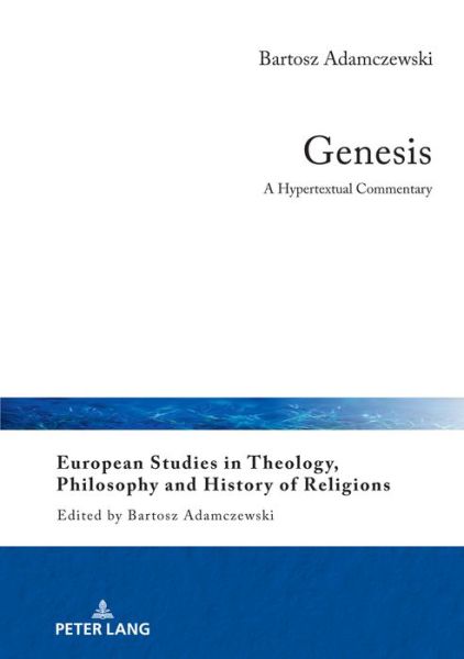 Cover for Bartosz Adamczewski · Genesis: A Hypertextual Commentary - European Studies in Theology, Philosophy and History of Religions (Hardcover Book) [New edition] (2020)