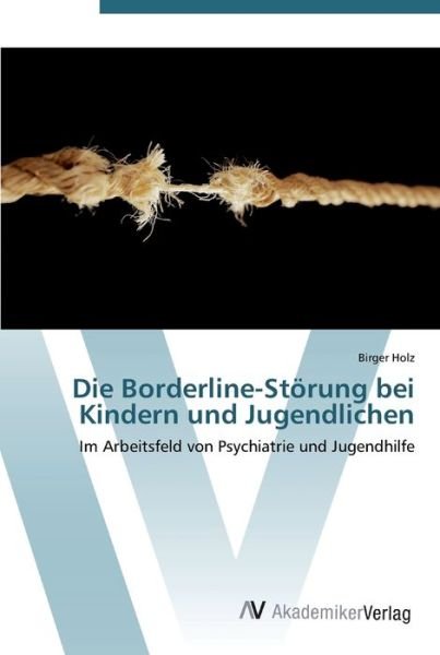 Cover for Holz · Die Borderline-Störung bei Kindern (Bok) (2012)