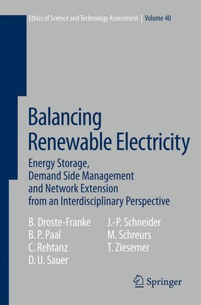 Cover for Bert Droste-Franke · Balancing Renewable Electricity: Energy Storage, Demand Side Management, and Network Extension from an Interdisciplinary Perspective - Ethics of Science and Technology Assessment (Hardcover Book) [2012 edition] (2012)