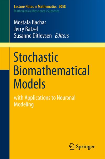 Cover for Mostafa Bachar · Stochastic Biomathematical Models: with Applications to Neuronal Modeling - Mathematical Biosciences Subseries (Paperback Book) [2013 edition] (2012)