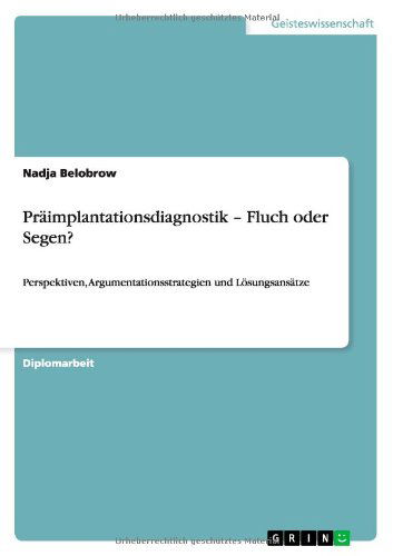 Cover for Nadja Belobrow · Praimplantationsdiagnostik - Fluch oder Segen?: Perspektiven, Argumentationsstrategien und Loesungsansatze (Paperback Book) [German edition] (2012)