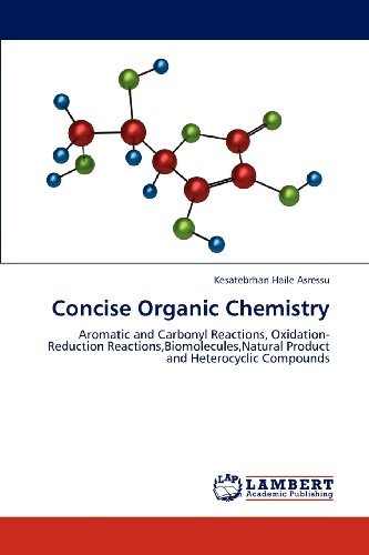 Cover for Kesatebrhan Haile Asressu · Concise Organic Chemistry: Aromatic and Carbonyl Reactions, Oxidation-reduction Reactions,biomolecules,natural Product  and Heterocyclic Compounds (Taschenbuch) (2012)